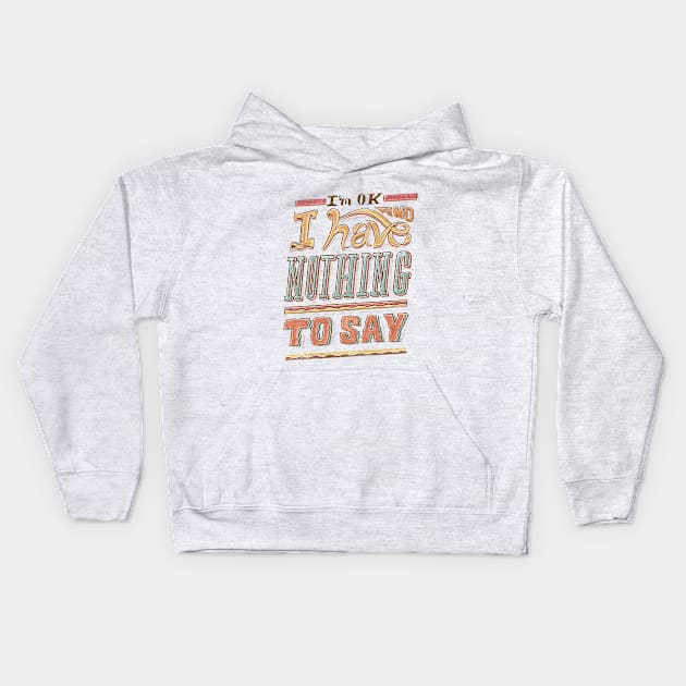 I HAVE NOTHING TO SAY Kids Hoodie by Ilustrata